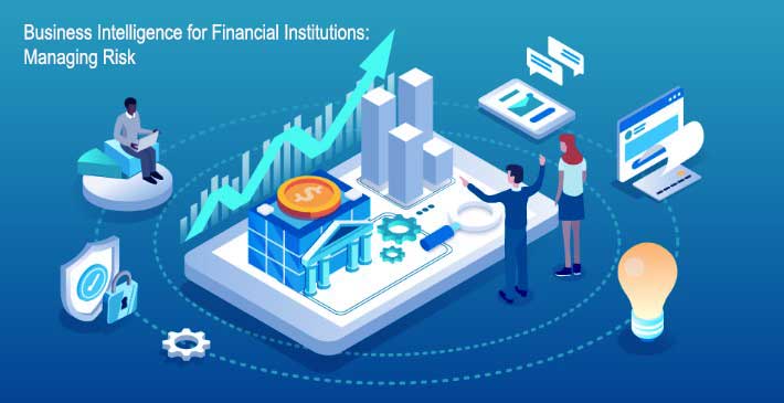 Business Intelligence for Financial Institutions